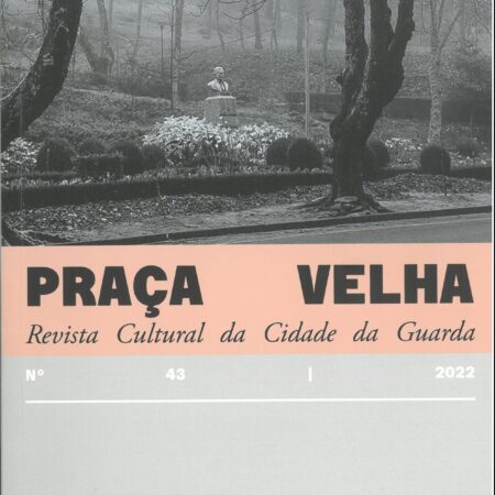 Praça Velha n.º 43 - 2022 | Revista Cultural da Cidade da Guarda