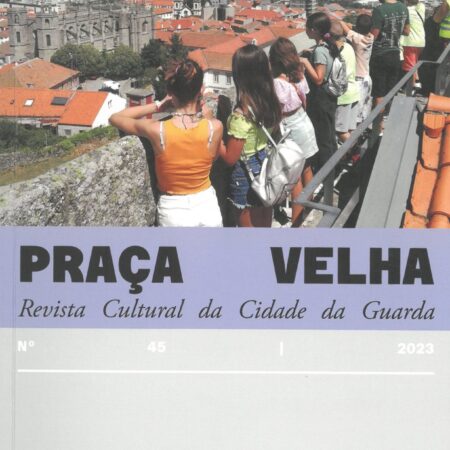 Praça Velha n.º 45 - 2023 | Revista Cultural da Cidade da Guarda
